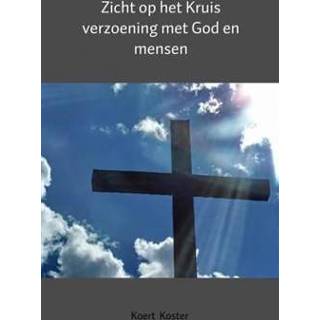 👉 Zicht op het Kruis - Boek Koert en Marleen Koster (9462542279)