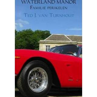 👉 Waterland Manor Familie perikelen - Boek Ted J. van Turnhout (9462549761)