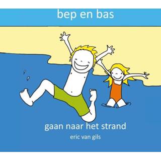 Bep En Bas Gaan Naar Het Strand Bep En Bas - Eric Van Gils