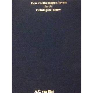 👉 Boek Een veelbewogen leven in de twintigste eeuw - A.C. van Elst (9492179253) 9789492179258