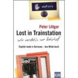 👉 Lost in Trainstation - wir versteh'n nur Bahnhof. English made Germany das Bilderbuch, Peter Littger, Paperback 9783462051674