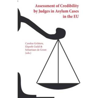 👉 Assessment Of Credibility By Judges In Asylum Cases The Eu - Carolus Grutters 9789462400610