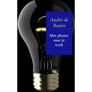 👉 Boek Met plezier naar je werk - André De Ruiter (9402185003) 9789402185003